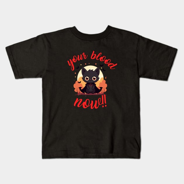 YOUR BLOOD NOW!! - Vampire kitten Kids T-Shirt by YourRequests